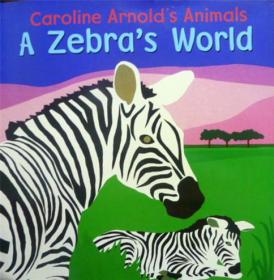 英文原版      少儿绘本故事       Caroline Arnold's animals: A Zebra's world      斑马世界