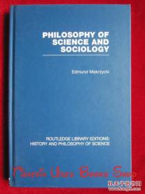 Philosophy of Science and Sociology: From the Methodological Doctrine to Research Practice（RLE: History and Philosophy of Science）科学哲学与社会学：从方法论到研究实践（RLE：科学的历史和哲学丛书 货号TJ）