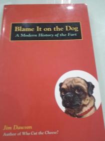 Blame It on the Dog : A Modern History of the Fart by Jim Dawson