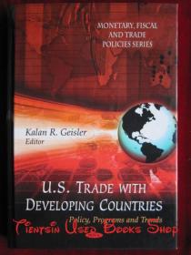 U.S. Trade with Developing Countries: Policy, Programs and Trends（英语原版 精装本）美国和发展中国家的贸易：政策、计划和趋势