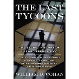 The Last Tycoons：The Secret History of Lazard Frères & Co.