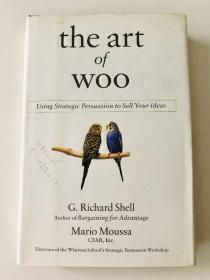 the art of WOO: Using Strategic Persuasion to Sell Your Ideas