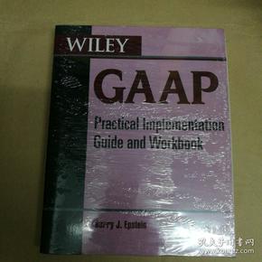 威利会计准则：实践实施指南和工作手册 塑封 Wiley GAAP: Practical Implementation Guide and Workbook