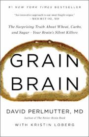 Grain Brain：The Surprising Truth about Wheat, Carbs,  and Sugar--Your Brain's Silent Killers