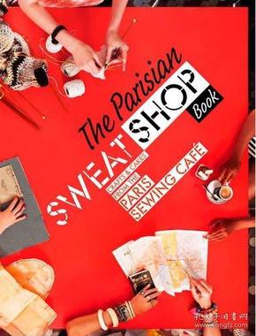 Parisian Sweat Shop Book: Crafts and Cakes from the Paris Sewing Cafe