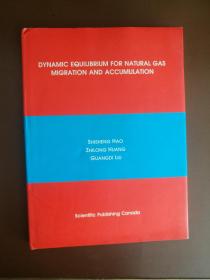 DYNAMIC EQUILIBRIUN FOR NATURAL GAS MIGRATION AND ACCUMULATION 天然气迁移和积累的动态平衡（英文版，作者郝石生签赠本）