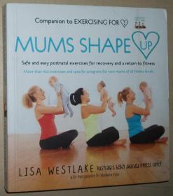 英文原版书 Mums Shape Up: Safe and Easy Postnatal Exercises for Recovery and a Return to Fitness 2012 by Lisa Westlake  (Author)