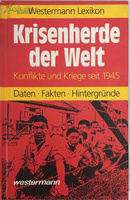 Westermann Lexikon Krisenherde der Welt: Konflikte und Kriege seit 1945