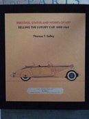 PRESTIGE,STATUS AND WORKS OF ART SELLING THE LUXURY CAR 1888-1942声望地位和艺术品 古董车必读