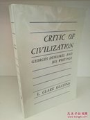 Critic of Civilzation Georges Duhamel and His Writings （法国文学研究）英文原版书