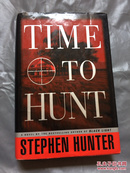 TIME TO HUNT STEPHEN HUNTER【英文原版精装】