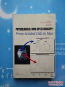 PHYSIOLOGICAL NMR SPECTROSCOPY：From Isolated Cells to Man（对人生理核磁共振光谱学:从孤立的细胞）【英文版，书内干净】