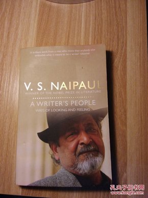 A Writer's People: Ways of Looking and Feeling 奈保尔 诺贝尔文学奖奈保尔随笔《作家看人》，李欧梵先生说一看就有背诵冲动的文字 《看，这个世界》