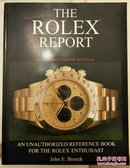 The Rolex Report: An Unauthorized Reference Book For The Rolex Enthusiast