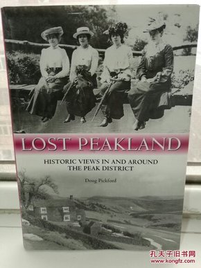英国峰区 Lost Peakland Historic Views In and Around The Peak District by Doug Pickford （英国史）英文原版书