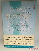 Living Beyond Breast Cancer：A Survivor's Guide for When Treatment Ends （医疗）英文原版书