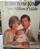 威廉王子画传 Born to be King：Prince William of Wales