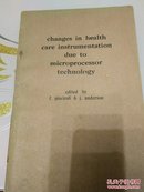 CHANGES IN. HEALTH. CARE. INSTRUMENTATION. DUE TO:内部交流微处理技术在医疗仪器中的应用（英文书）