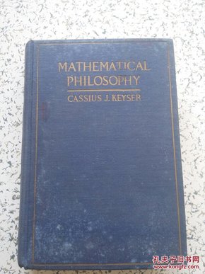 MATHEMATICAL PHILOSOPHY CASSIUS J KEYSER毛边本【书名 详情请看图】