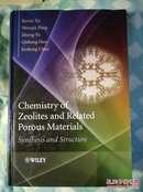 Chemistry of Zeolites and Related Porous Materials: Synthesis and Structure  沸石与相关多孔原料化学：合成与结构