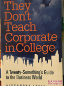 They Don't Teach Corporate in College