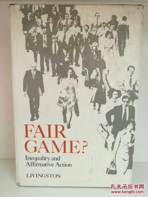 公平游戏 ? 不平等与平权运动 Fair Game?: Inequality and Affirmative Action by John C. Livingston（社会学）英文原版书