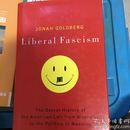 Liberal Fascism The History of the American Left from Mussolini to the Politics of Meaning