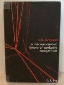 C. E. Ferguson：A Macroeconomic Theory of Workable Competition 英文原版书