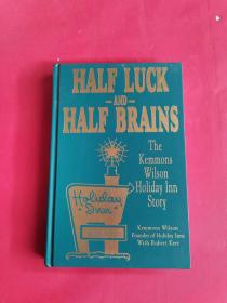 Half Luck and Half Brains: The Kemmons Wilson, Holiday Inn Story