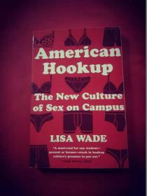 American Hookup The New Cuiture of Sex on Campus