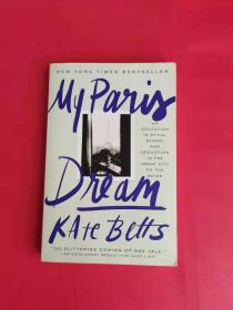 My Paris Dream: An Education in Style, Slang, and Seduction in the Great City on the Seine