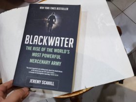 Blackwater: The Rise of the World's Most Powerful Mercenary Army 黑水公司：世界最强悍雇佣军的崛起【英文版】