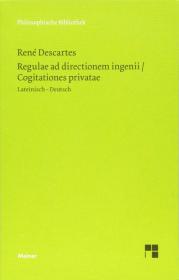 笛卡尔：指导心灵的规则  Regulae ad directionem ingenii. Cogitationes privatae: Lateinisch-deutsche 拉丁文-德文对照