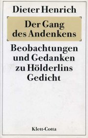 对荷尔德林诗歌《思念》的考察与研究  Der Gang des Andenkens: Beobachtungen und Gedanken zu Hölderlins Gedicht