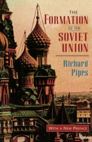 苏联的形成，共产主义与国家主义  The Formation of the Soviet Union: Communism and Nationalism, 1917-1923: Communism and Nationalism, 1917-1923, Revised Edition (RUSSIAN RESEARCH CENTER STUDIES)