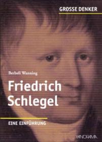 施莱格尔导论  Große Denker - Friedrich Schlegel: 1772-1829. Eine Einführung - Berbeli Wanning