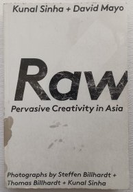 《Raw: Pervasive Creativity in Asia》2011年Kunal Sinha与David Mayo签名本纪实摄影家Thomas Billhardt