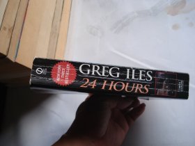GREG ILES 24 HOURS（32开平装一本，外文原版正版老书。详见书影）放在地下室医学类第2书架上至下第一排