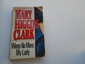 MARY HIGGINS CLARK WEEP NO MORE MA LADY（32开平装一本，外文原版正版老书。封面有破损。详见书影）放在地下室医学类第2书架上至下第一排