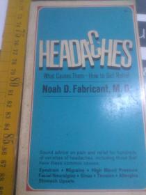 作者fabricant   书名headaches 出版社Collier books new york  macmillan ltd  what causes them how to get relief  noah D  M.D  sound advice on pain and relief for hundred of varieties of headaches including th