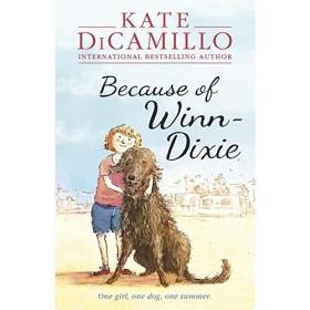 Because of Winn-Dixie (by Kate DiCamillo) 傻狗温迪克(2001年纽伯瑞银奖)