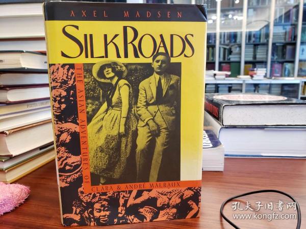 Silk Roads: The Asian Adventures of Clara and Andre Malraux