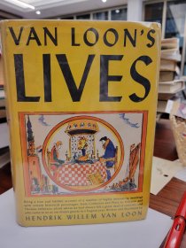 Van Loon's Lives: Being a True and Faithful Account of a Number of Highly Interesting Meetings with Certain Historical Personages, from Confucius and Plato to Voltaire and Thomas Jefferson