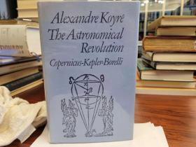 The Astronomical Revolution: Copernicus, Kepler, Borelli