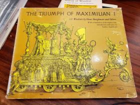 The Triumph of Maximilian I. 137 Woodcuts by Hans Burgkmair and others. With a translation of descriptive text, introduction and notes by Stanley Appelbaum