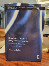 Blood and Home in Early Modern Drama: Domestic Identity on the Renaissance Stage (Routledge Studies in Renaissance Literature and Culture)