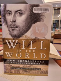 Will in the World How Shakespeare Became Shakespeare