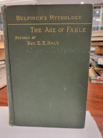 Bulfinch's Mythology: The Age of Fable  revised by Rev. E.E. Hale