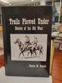 Trails Plowed Under : Stories of the Old West by Charles Russell