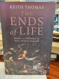 The Ends of Life: Roads to Fulfillment in Early Modern England